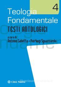 Ebook Teologia fondamentale 4 di Giuseppe Lorizio edito da Città Nuova