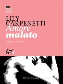 Ebook Amore malato di Lily Carpenetti edito da Lite-editions