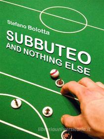 Ebook Subbuteo and nothing else di Stefano Bolotta edito da Youcanprint Self-Publishing