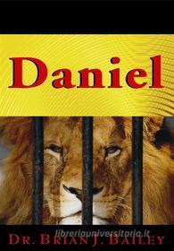 Ebook Daniel di Dr. Brian J. Bailey edito da Zion Christian Publishers