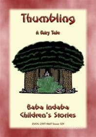 Ebook THUMBLING - An English Fairy Tale di Anon E. Mouse, Narrated by Baba Indaba edito da Abela Publishing