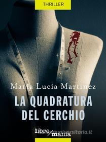 Ebook La quadratura del cerchio, La di Maria Lucia Martinez edito da Libromania