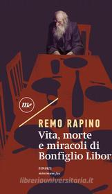 Ebook Vita, morte e miracoli di Bonfiglio Liborio di Rapino Remo edito da minimum fax