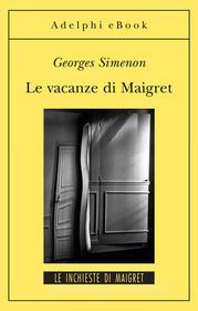 Ebook Le vacanze di Maigret di Georges Simenon edito da Adelphi