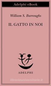 Ebook Il gatto in noi di William S. Burroughs edito da Adelphi