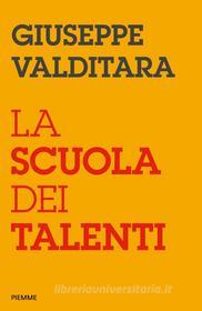 Ebook La scuola dei talenti di Valditara Giuseppe edito da Piemme