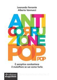 Ebook Anticorruzione pop di Leonardo Ferrante, Alberto Vannucci edito da Edizioni Gruppo Abele