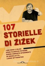 Ebook 107 storielle di Zizek di Slavoj Žižek edito da Ponte alle Grazie