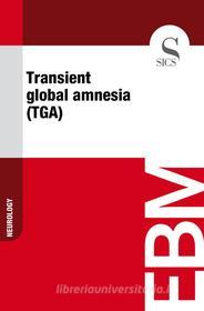 Ebook Transient Global Amnesia (TGA) di Sics Editore edito da SICS
