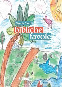 Ebook Bibliche favole di Sascia Ciòrnij edito da BookSprint Edizioni