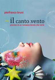 Ebook il canto.vento di Pierfranco Bruni edito da Ferrari Editore