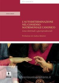Ebook L’autodeterminazione nel consenso matrimoniale canonico di Paolo Lobiati edito da EDUCatt