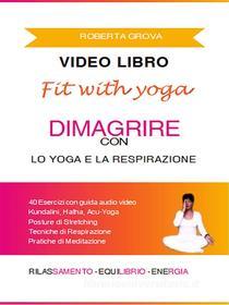 Ebook Video Libro Dimagrire con lo Yoga e la Respirazione di Roberta Grova edito da Maria Roberta Grova