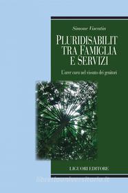 Ebook Pluridisabilità tra famiglia e servizi di Simone Visentin edito da Liguori Editore
