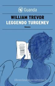 Ebook Leggendo Turgenev di William Trevor edito da Guanda
