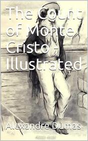 Ebook The Count of Monte Cristo, Illustrated di Alexandre Dumas edito da P