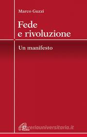 Ebook Fede e rivoluzione. Un manifesto di Marco Guzzi edito da Edizioni Paoline
