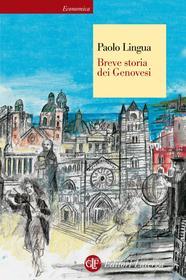 Ebook Breve storia dei Genovesi di Paolo Lingua edito da Editori Laterza