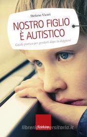 Ebook Nostro figlio è autistico. Guida pratica per genitori dopo la diagnosi di Vicari Stefano edito da Edizioni Centro Studi Erickson