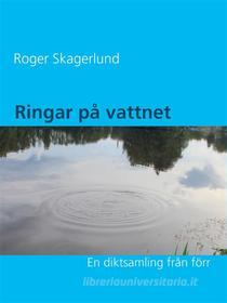 Ebook Ringar på vattnet di Roger Skagerlund edito da Books on Demand
