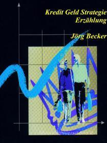 Ebook Kredit Geld Strategie di Jörg Becker edito da Books on Demand
