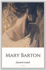 Ebook Mary Barton di Elizabeth Gaskell edito da Qasim Idrees