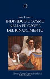 Ebook Individuo e cosmo nella filosofia del Rinascimento di Ernst Cassirer edito da Bollati Boringhieri