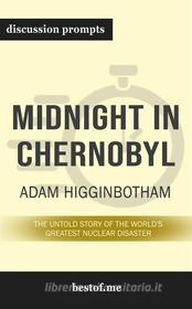 Ebook Summary: “Midnight in Chernobyl: The Untold Story of the World&apos;s Greatest Nuclear Disaster” by Adam Higginbotham - Discussion Prompts di bestof.me edito da bestof.me