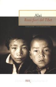 Ebook Rossi fiori del Tibet di Alai edito da BUR