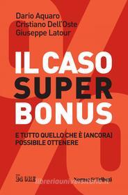 Ebook Il caso Superbonus di Dario Aquaro, Cristiano Dell'Oste, Giuseppe Latour edito da IlSole24Ore Publishing and Digital