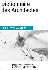 Ebook Dictionnaire des Architectes di Encyclopaedia Universalis edito da Encyclopaedia Universalis