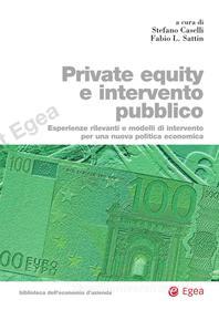 Ebook Private equity e intervento pubblico di Stefano Caselli, Fabio Lorenzo Sattin edito da Egea