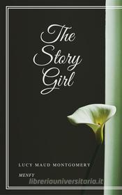 Ebook The Story Girl di Lucy Maud Montgomery edito da Gérald Gallas