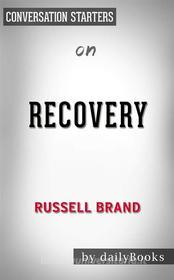 Ebook Recovery: Freedom from Our Addictions by Russell Brand | Conversation Starters di dailyBooks edito da Daily Books