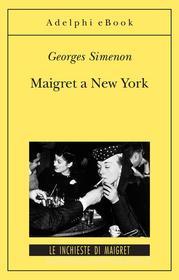 Ebook Maigret a New York di Georges Simenon edito da Adelphi