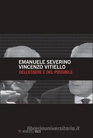 Ebook Dell’essere e del possibile di Emanuele Severino, Vincenzo Vitiello edito da Mimesis Edizioni