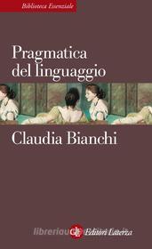 Ebook Pragmatica del linguaggio di Claudia Bianchi edito da Editori Laterza