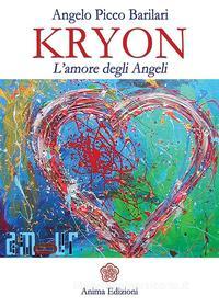 Ebook Kryon - l'Amore degli Angeli di Barilari Picco Angelo edito da Anima Edizioni