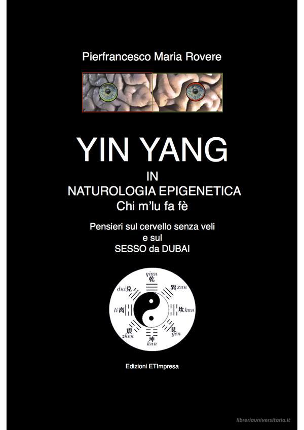 Ebook YIN e YANG in Naturologia Epigenetica di Pierfrancesco Maria Rovere edito da Etimpresa