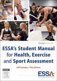 Ebook ESSA’s Student Manual for Health, Exercise and Sport Assessment - eBook di Tina Skinner, Jeff S. Coombes edito da Elsevier