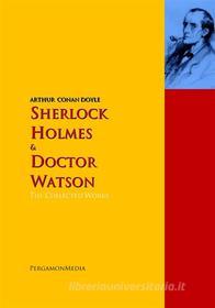 Ebook Sherlock Holmes and Doctor Watson: The Collected Works di ARTHUR CONAN DOYLE edito da PergamonMedia