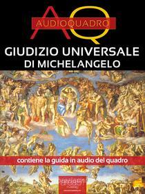 Ebook Giudizio universale di Michelangelo. Audioquadro di Cristian Camanzi edito da Area51 Publishing