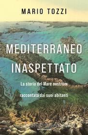 Ebook Mediterraneo inaspettato di Tozzi Mario edito da Mondadori