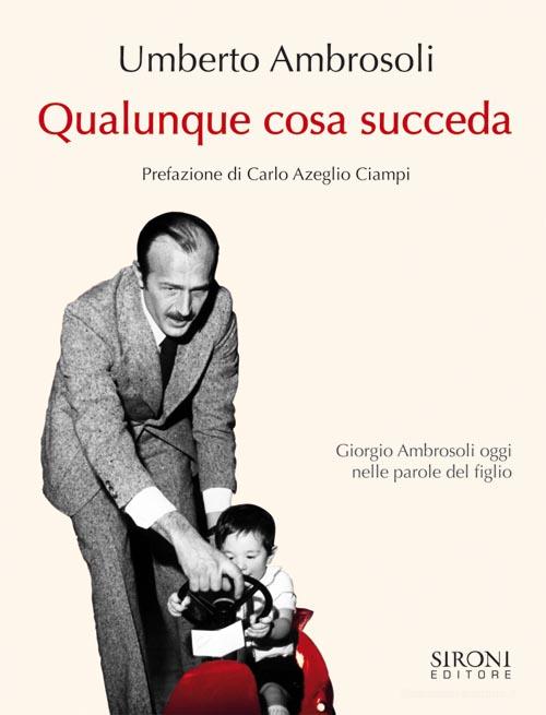 Ebook Qualunque cosa succeda di Umberto Ambrosoli edito da Sironi Editore
