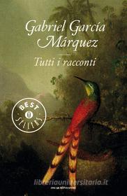 Ebook Tutti i racconti di García Márquez Gabriel edito da Mondadori