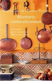 Ebook Ricettario Controriformista di Edgardo Bartoli, Maria Carla Bartoli edito da Neri Pozza