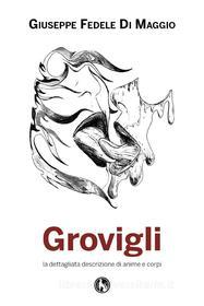 Ebook Grovigli di Giuseppe Fedele Di Maggio edito da Lupo