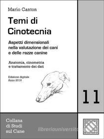 Ebook Temi di Cinotecnia 11 - Anatomia, cinometrìa e trattamento dei dati di Mario Canton edito da Mario Canton