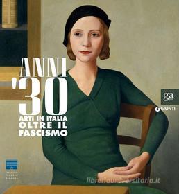 Ebook Anni '30 - Arti in Italia oltre il fascismo di Bignami Silvia edito da Giunti