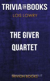 Ebook The Giver Quartet by Lois Lowry (Trivia-On-Books) di Trivion Books edito da Trivion Books